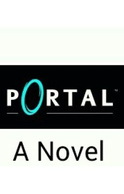 Portal: A Novel (Portal/Portal2 fanfiction)