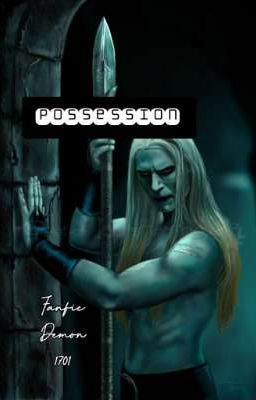 Possession (Prince Nuada Fanfic {18+}