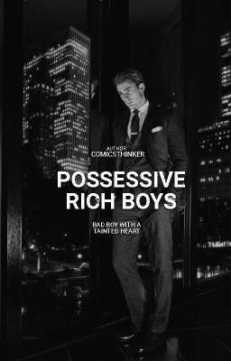 Possessive Rich Boys | MATURE CHAPTERS. +18 