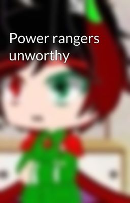 Power rangers unworthy 