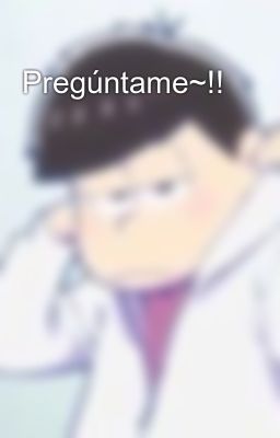 Pregúntame~!!