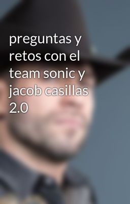 preguntas y retos con el team sonic y jacob casillas 2.0