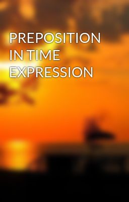 PREPOSITION IN TIME EXPRESSION