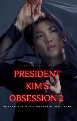 President Kim's Obsession 2 //Kim Namjoon Fanfiction//✅✅