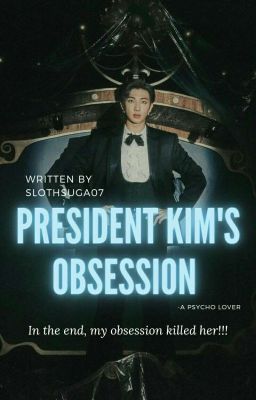 President Kim's Obsession//Kim Namjoon ff// ✅✅