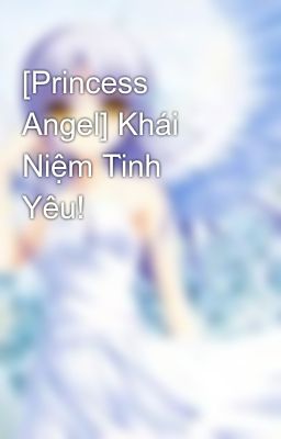 [Princess Angel] Khái Niệm Tình Yêu!