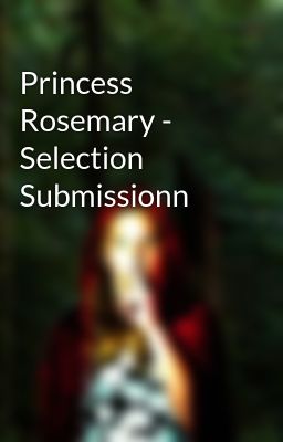 Princess Rosemary - Selection Submissionn