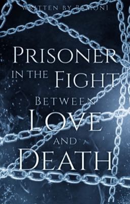 Prisoner in the fight between Love and Death