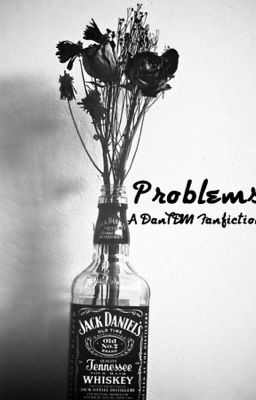 Problems (A DanTDM Fanfic)