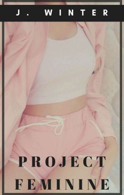 Project Feminine [BxB]