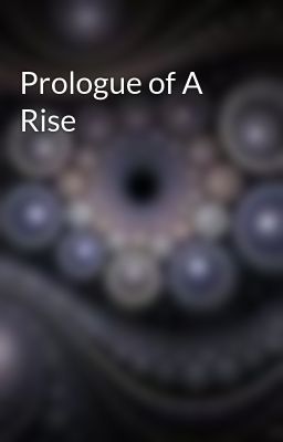 Prologue of A Rise