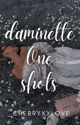 Protecting The One (Daminette One-shots)