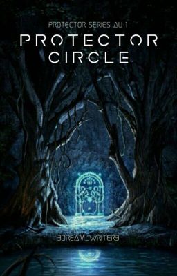 Protector Circle | Rewritten Version | Protector Series AU 1