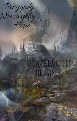 Przygody niezwykłej Hope: legenda nigdy nie zginie