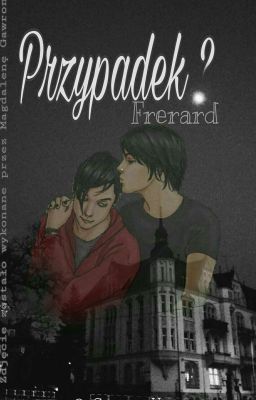 Przypadek? || Frerard