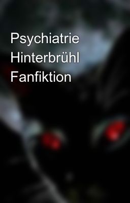 Psychiatrie Hinterbrühl Fanfiktion