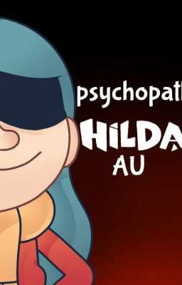 PSYCHOPATAL HILDA AU