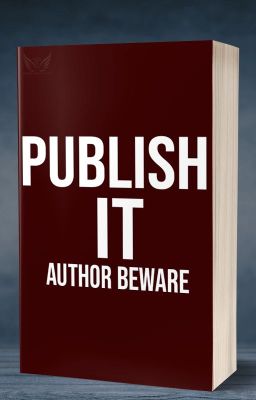 Publish It - Author Beware