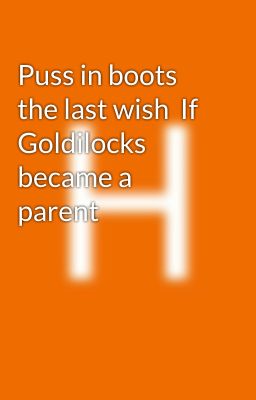 Puss in boots the last wish  If Goldilocks became a parent