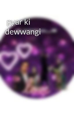  pyar ki dewwangi