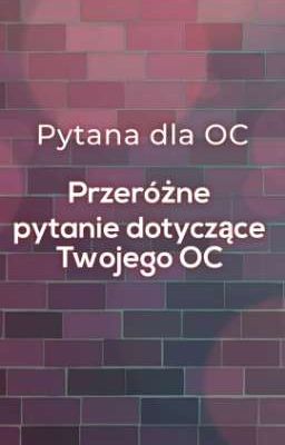 Pytania do waszych OC