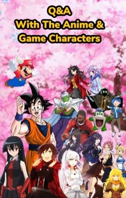 Q&A with The Anime and Game Characters 