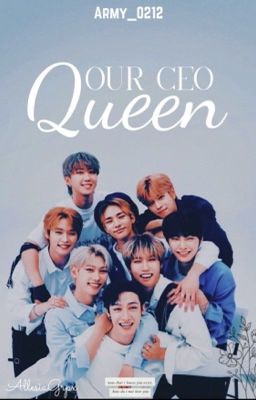 QE: OUR CEO QUEEN (STRAY KIDS FF) |ON HOLD|