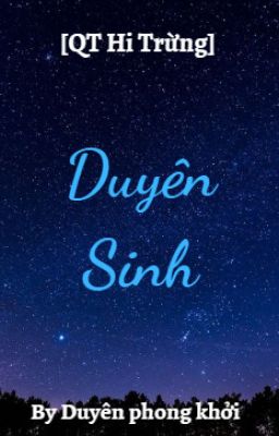 [QT Hi Trừng] Duyên Sinh