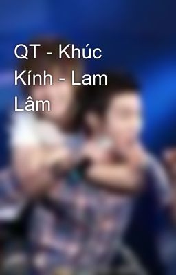 QT - Khúc Kính - Lam Lâm