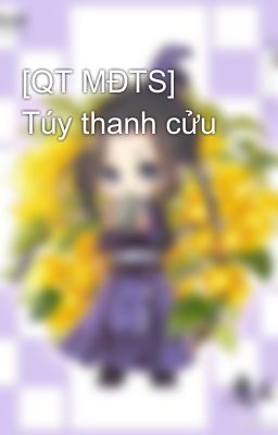 [QT MĐTS] Túy thanh cửu