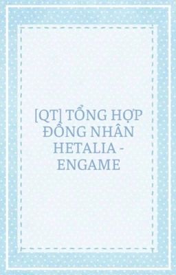 [QT] Tổng Hợp Đồng Nhân Hetalia - EngAme