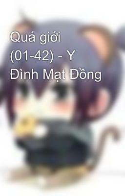 Quá giới (01-42) - Y Đình Mạt Đồng