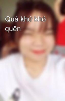 Quá khứ khó quên