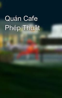 Quán Cafe Phép Thuật
