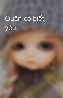 Quân cờ biết yêu