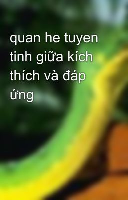 quan he tuyen tinh giữa kích thích và đáp ứng