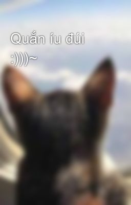 Quắn íu đúi  :)))~