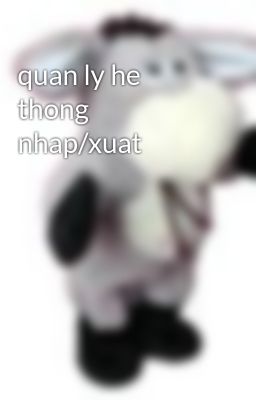 quan ly he thong nhap/xuat