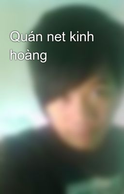 Quán net kinh hoàng