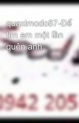 quaximodo87-Để tim em một lần quên anh