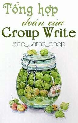 [Quầy nhỏ của sạp mứt siro mâm xôi] Tổng hợp đoản của Group Write! 