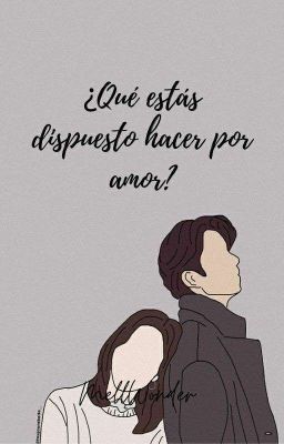 ¿Qué estas dispuesto hacer por amor?  ⚘