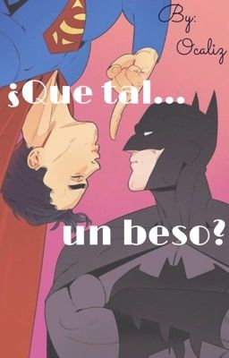 ¿Que tal un beso? (Superbat) [YAOI] One-shot 