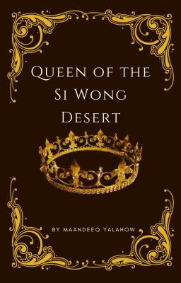 Queen of the Si Wong desert.