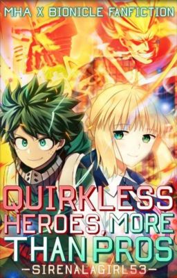 Quirkless Heroes, More Than Pro's [MHA X Bionicle Fanfic]