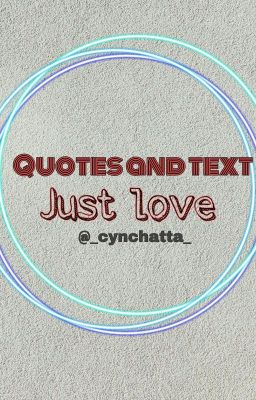 | Quotes and Text | JUST LOVE