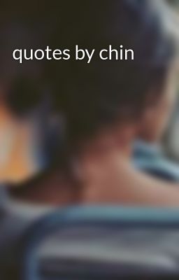 quotes by chin