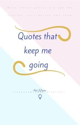 Quotes that keep me going