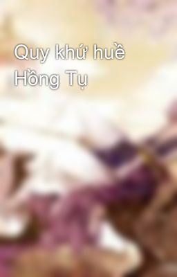 Quy khứ huề Hồng Tụ