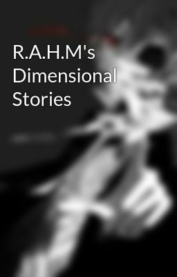 R.A.H.M's Dimensional Stories